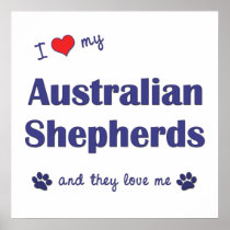 I Love My Australian Shepherds (Multiple Dogs) Print