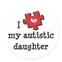 I Love My Autistic Daughter Autism Stickers by AwarenessTeesGifts I Love My Autistic Daughter Autism Stickers