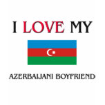 I Love My Azerbaijani Boyfriend T Shirts