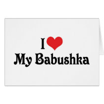 I Love My Babushka Greeting Cards