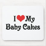 I Love My Baby Cakes Mouse Pad