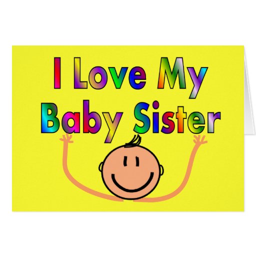 I love my baby sister greeting card Zazzle