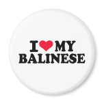 I love my Balinese Refrigerator Magnet