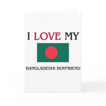 I Love My Bangladeshi Boyfriend Cards