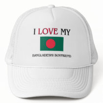 I Love My Bangladeshi Boyfriend Trucker Hat