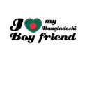 I love my Bangladeshi Boyfriend t-shirts