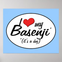 I Love My Basenji (It's a Dog) Posters