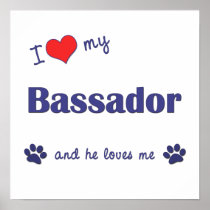 I Love My Bassador (Male Dog) Poster Print
