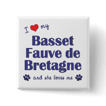 I Love My Basset Fauve de Bretagne (Female Dog) buttons by thatsalottadogs I Love My Basset Fauve de Bretagne (Female Dog) buttons