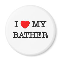 I Love My BATHER magnets by ilovemyshirt I Love My BATHER magnets