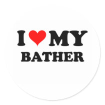 I Love My Bather Stickers
