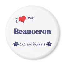 I Love My Beauceron (Female Dog) Refrigerator Magnet