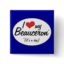 I Love My Beauceron (It's a Dog) Pin