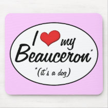 I Love My Beauceron (It's a Dog) Mouse Pads