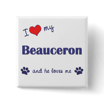 I Love My Beauceron (Male Dog) Pins