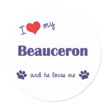I Love My Beauceron (Male Dog) Round Sticker