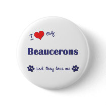 I Love My Beaucerons (Multiple Dogs) Button