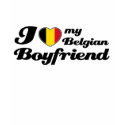 I love my belgian boyfriend t-shirts by kongdesigns I love my belgian boyfriend t-shirts