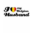 I love my Belgian Husband t-shirts by kongdesigns I love my Belgian Husband t-shirts