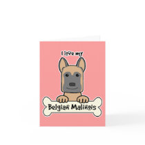 I love My Belgian Malinois Greeting Cards
