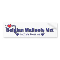I Love My Belgian Malinois Mix (Female Dog) bumper stickers