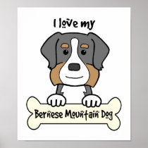 I Love My Bernese Mountain Dog Posters