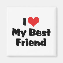 I Love My Best Friend Magnet