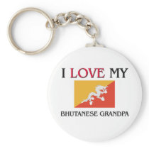 I Love My Bhutanese Grandpa Key Chains