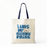 I Love My Bichon Frise Bag