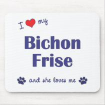 I Love My Bichon Frise (Female Dog) Mouse Pad