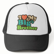 I Love My Big Brother Trucker Hat