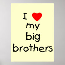 I Love My Big Brothers Posters