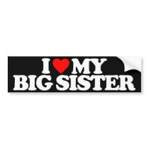 I LOVE MY BIG SISTER BUMPER STICKERS
