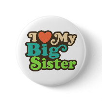 I Love My Big Sister Pinback Button