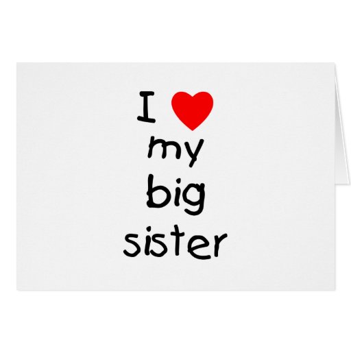I Love My Big Sister Cards Zazzle