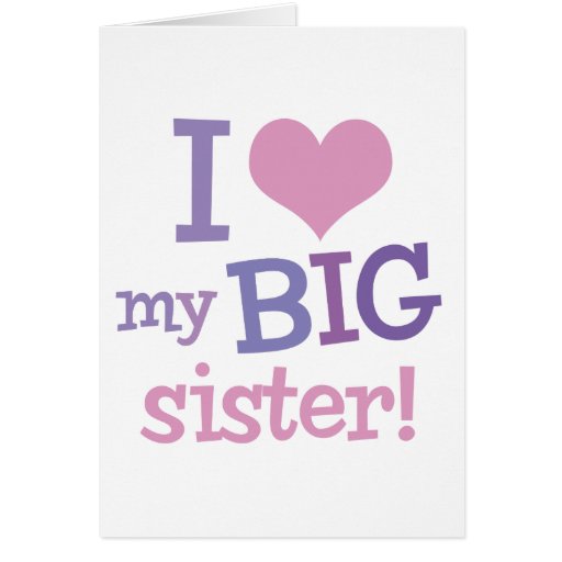 I Love My Big Sister Greeting Card Zazzle