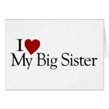 I Love My Big Sister Greeting Cards