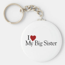 I Love My Big Sister Key Chains
