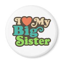 I Love My Big Sister magnets by magarmor I Love My Big Sister magnets