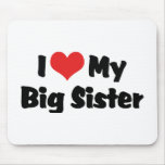 I Love My Big Sister Mousepads