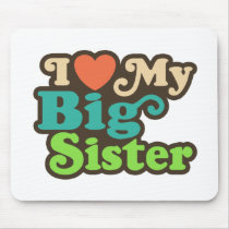 I Love My Big Sister Mouse Pads