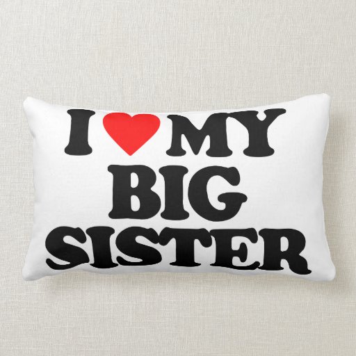 I LOVE MY BIG SISTER PILLOW Zazzle