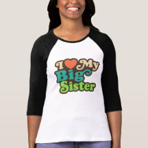 I Love My Big Sister T-shirt