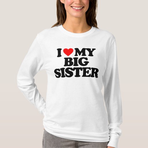 I Love My Big Sister T Shirt Zazzle