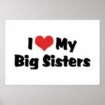 I Love My Big Sisters Posters