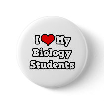 I Love My Biology Students Button