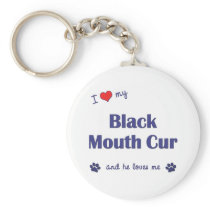 I Love My Black Mouth Cur (Male Dog) keychains