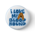 I Love My Bloodhound Button by MenagerieMayhem I Love My Bloodhound Button
