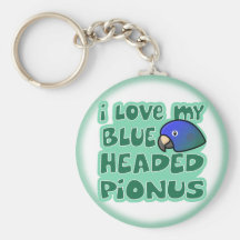 I Love My Blue Headed Pionus Keychain