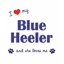 I Love My Blue Heeler (Female Dog) t-shirts by thatsalottadogs I Love My Blue Heeler (Female Dog) t-shirts
